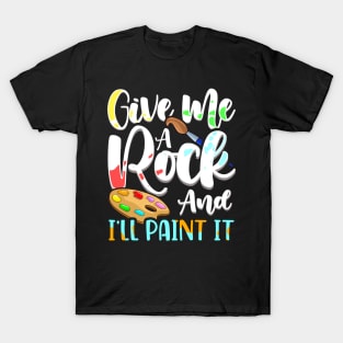 Give Me A Rock And I'll Paint It Cute Artist T-Shirt